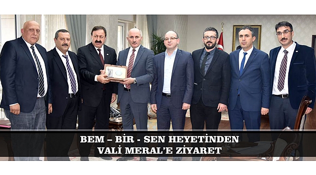 BEM – BİR - SEN HEYETİNDEN VALİ MERAL’E ZİYARET