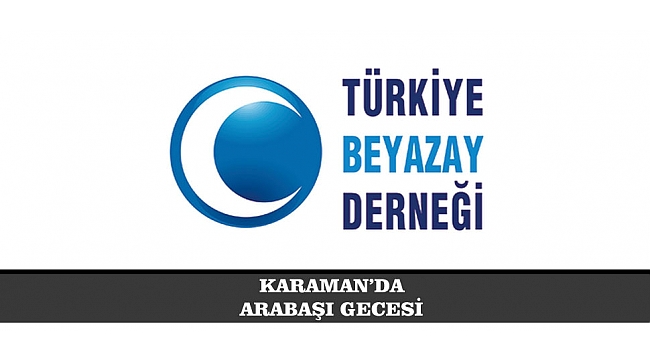 BEYAZAY DERNEĞİNİN ARABAŞI GECESİ