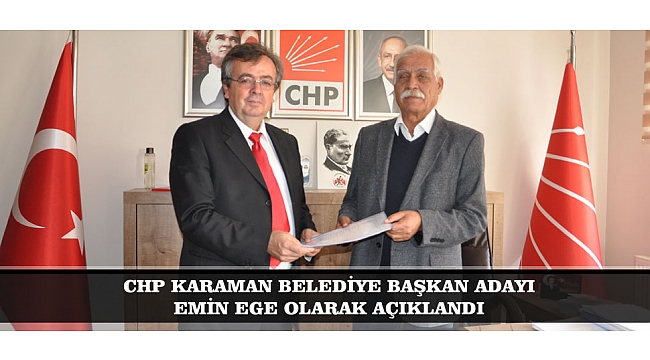 CHP KARAMAN BELEDİYE BAŞKAN ADAYI EMİN EGE OLARAK AÇIKLANDI