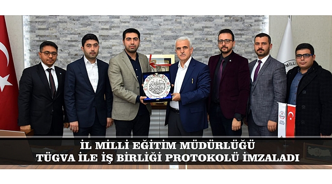 İL MİLLİ EĞİTİM MÜDÜRLÜĞÜ TÜGVA İLE İŞ BİRLİĞİ PROTOKOLÜ İMZALADI
