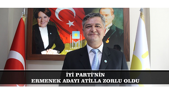 İYİ PARTİ’NİN ERMENEK ADAYI ATİLLA ZORLU OLDU