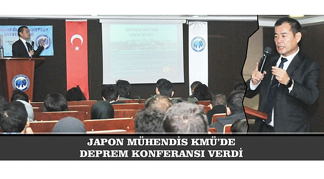 JAPON MÜHENDİS KMÜ’DE DEPREM KONFERANSI VERDİ