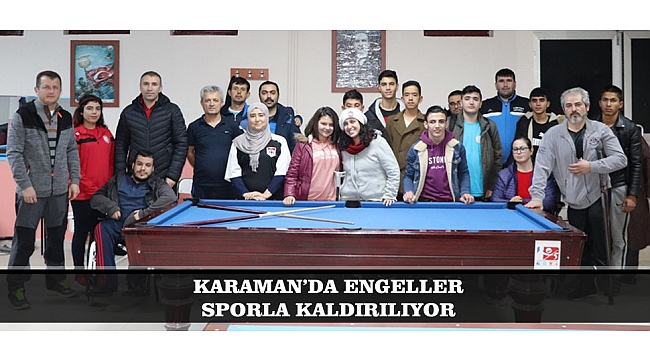 KARAMAN’DA ENGELLER SPORLA KALDIRILIYOR