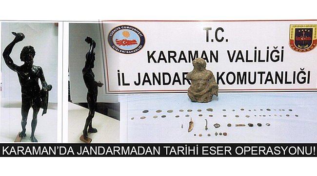 KARAMAN’DA JANDARMADAN TARİHİ ESER OPERASYONU!