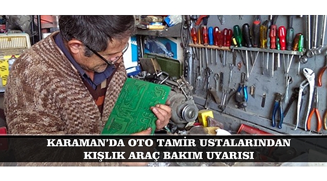 KARAMAN’DA OTO TAMİR USTALARINDAN KIŞLIK ARAÇ BAKIM UYARISI