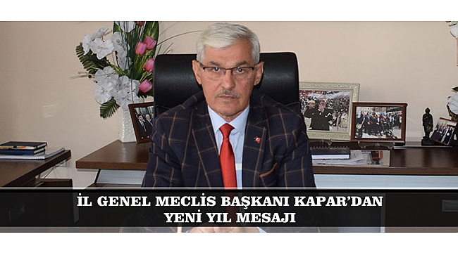 KARAMAN İL GENEL MECLİS BAŞKANI ADEM KAPAR; “2019’DA DA AYNI AZİM VE İSTEK İLE VATANDAŞLARIMIZ İÇİN, İLİMİZ İÇİN HİZMET ETMEYE DEVAM EDECEĞİZ”