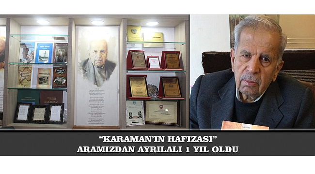 “KARAMAN’IN HAFIZASI” ARAMIZDAN AYRILALI 1 YIL OLDU