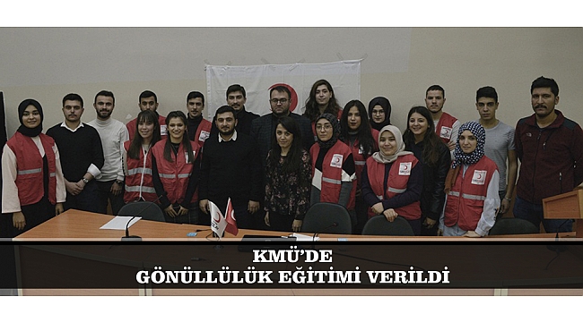 KMÜ’DE GÖNÜLLÜLÜK EĞİTİMİ VERİLDİ