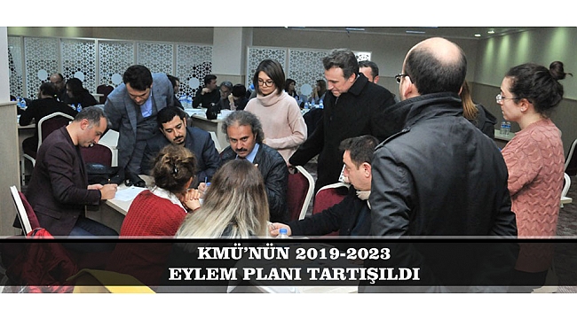 KMÜ’NÜN 2019-2023 EYLEM PLANI TARTIŞILDI