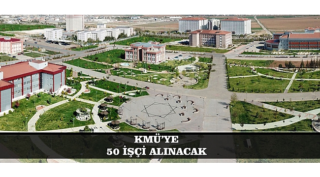 KMÜ’YE 50 İŞÇİ ALINACAK