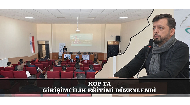 KOP'TA GİRİŞİMCİLİK EĞİTİMİ DÜZENLENDİ