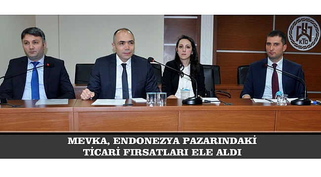 MEVKA, ENDONEZYA PAZARINDAKİ TİCARİ FIRSATLARI ELE ALDI