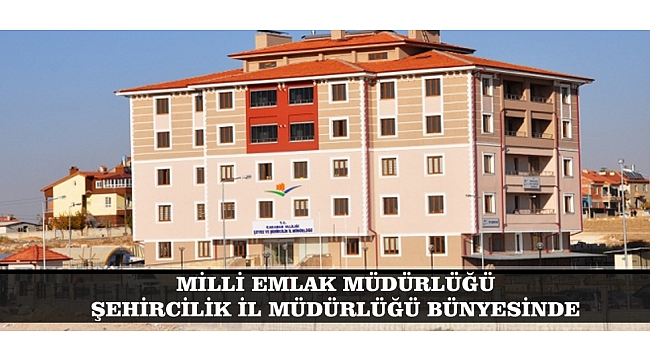 MİLLİ EMLAK MÜDÜRLÜĞÜ ŞEHİRCİLİK İL MÜDÜRLÜĞÜ BÜNYESİNDE