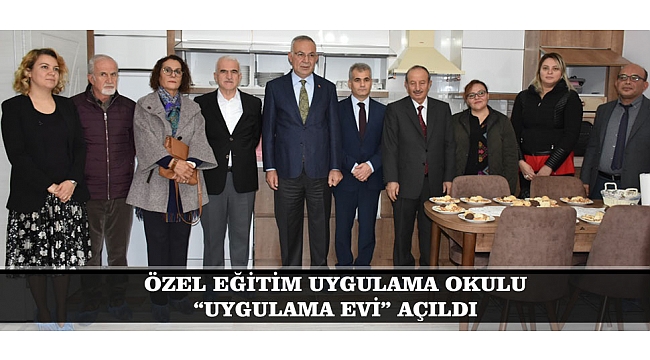 ÖZEL EĞİTİM UYGULAMA OKULU “UYGULAMA EVİ” AÇILDI