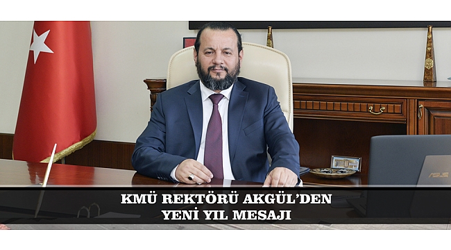 REKTÖR AKGÜL; “YENİ YILIN HERKES İÇİN ESKİYİ ARATMAYACAK NİTELİKTE VE GÜZELLİKTE YAŞANMASINI, DAHA FAYDALI, DAHA GÜZEL VE DAHA VERİMLİ GEÇMESİNİ TEMENNİ EDİYORUM”