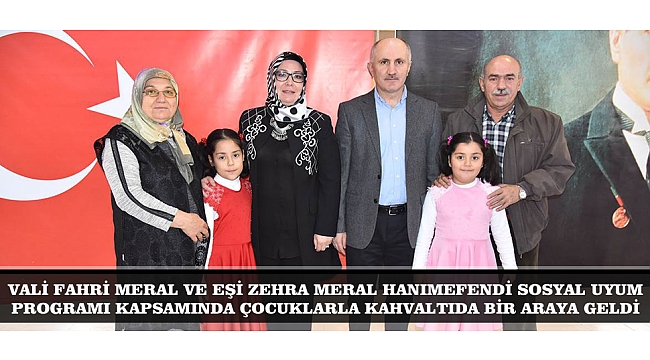 VALİ FAHRİ MERAL VE EŞİ ZEHRA MERAL HANIMEFENDİ SOSYAL UYUM PROGRAMI KAPSAMINDA ÇOCUKLARLA KAHVALTIDA BİR ARAYA GELDİ