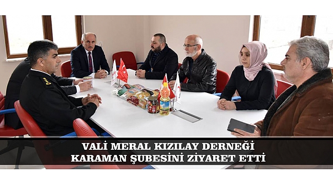 VALİ MERAL KIZILAY DERNEĞİ KARAMAN ŞUBESİNİ ZİYARET ETTİ