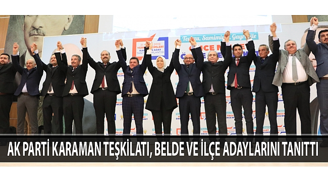 AK PARTİ KARAMAN TEŞKİLATI, BELDE VE İLÇE ADAYLARINI TANITTI