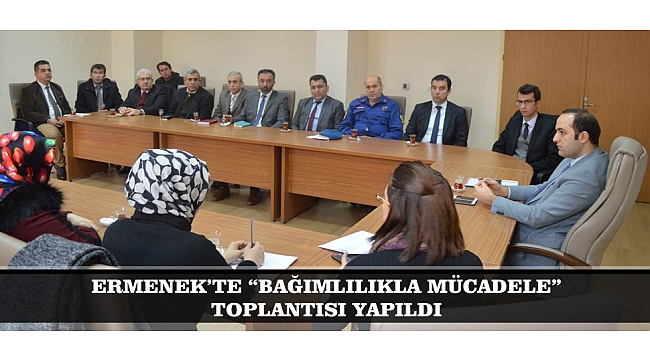ERMENEK’TE “BAĞIMLILIKLA MÜCADELE” TOPLANTISI YAPILDI
