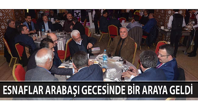 ESNAFLAR ARABAŞI GECESİNDE BİR ARAYA GELDİ