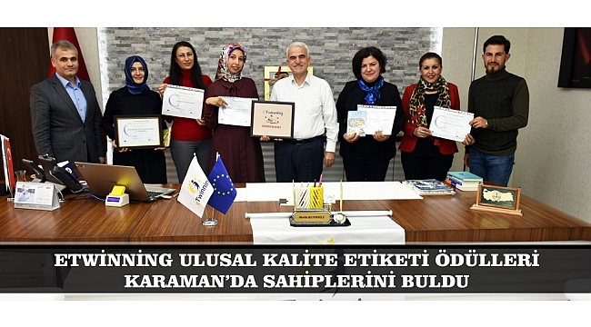 ETWİNNİNG ULUSAL KALİTE ETİKETİ ÖDÜLLERİK KARAMAN’DA SAHİPLERİNİ BULDU