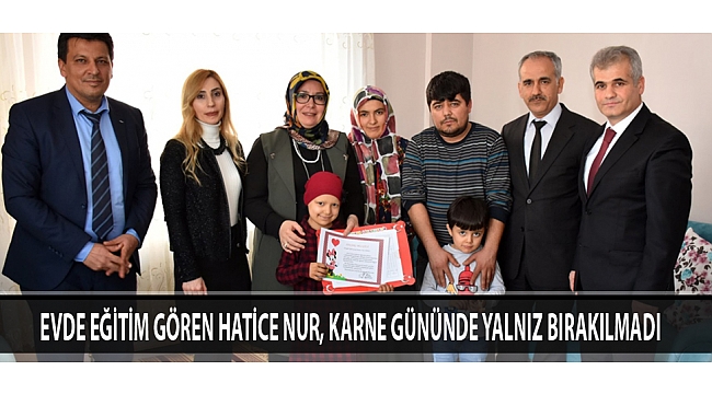 EVDE EĞİTİM GÖREN HATİCE NUR, KARNE GÜNÜNDE YALNIZ BIRAKILMADI