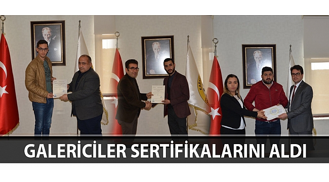 GALERİCİLER SERTİFİKALARINI ALDI