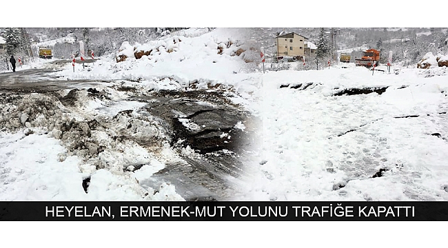 HEYELAN, ERMENEK-MUT YOLUNU TRAFİĞE KAPATTI