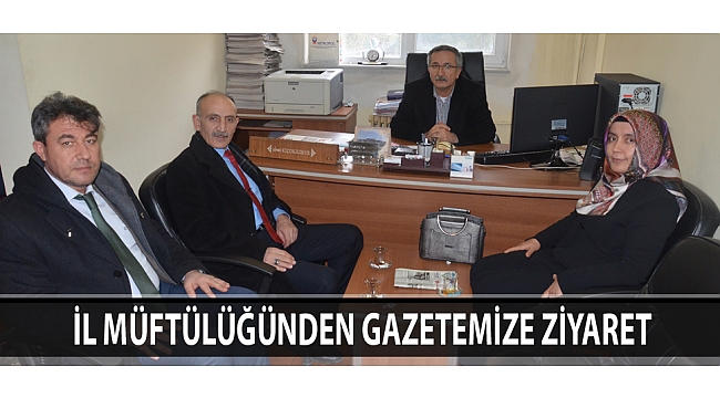 İL MÜFTÜLÜĞÜNDEN GAZETEMİZE ZİYARET