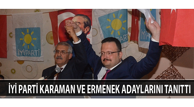 İYİ PARTİ KARAMAN VE ERMENEK ADAYLARINI TANITTI