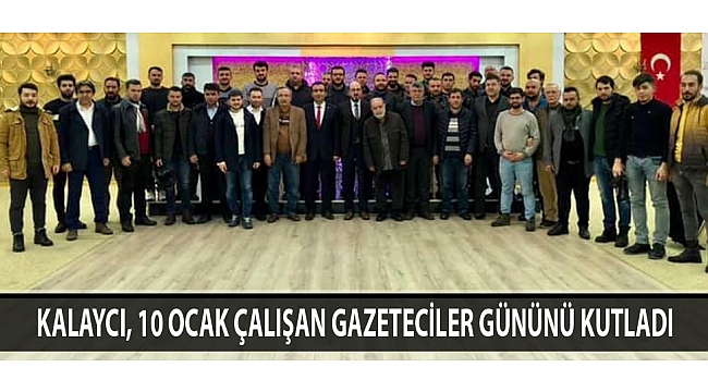 KALAYCI, 10 OCAK ÇALIŞAN GAZETECİLER GÜNÜNÜ KUTLADI