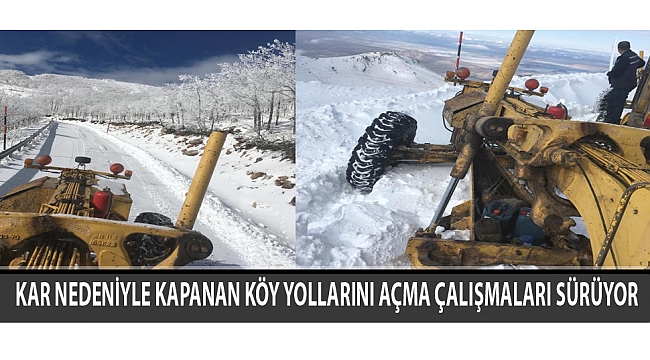 KAR NEDENİYLE KAPANAN KÖY YOLLARINI AÇMA ÇALIŞMALARI SÜRÜYOR