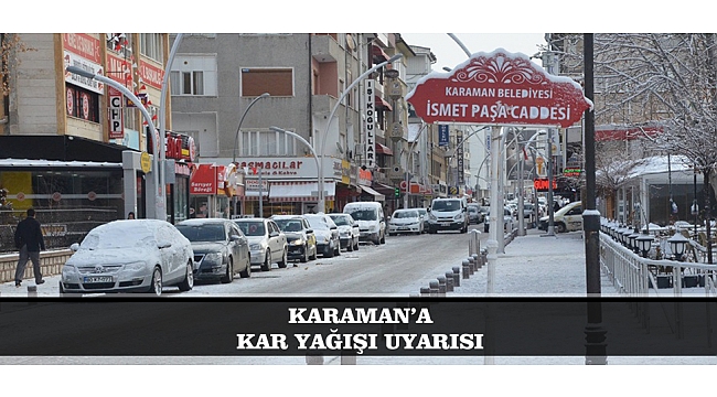 KARAMAN’A KAR YAĞIŞI UYARISI