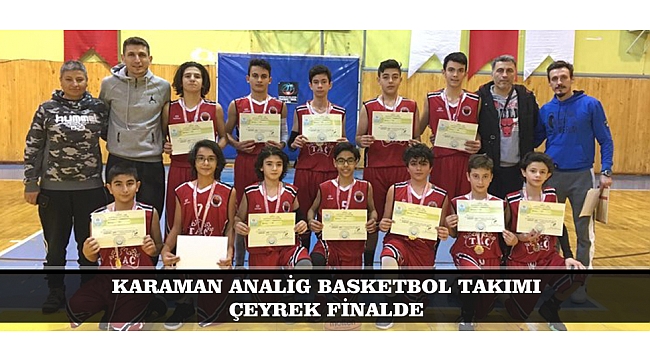 KARAMAN ANALİG BASKETBOL TAKIMI ÇEYREK FİNALDE