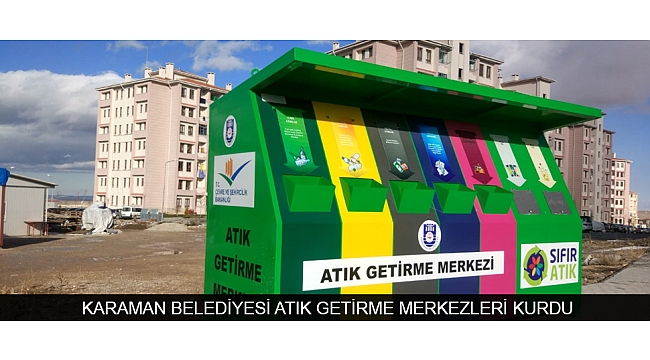KARAMAN BELEDİYESİ ATIK GETİRME MERKEZLERİ KURDU