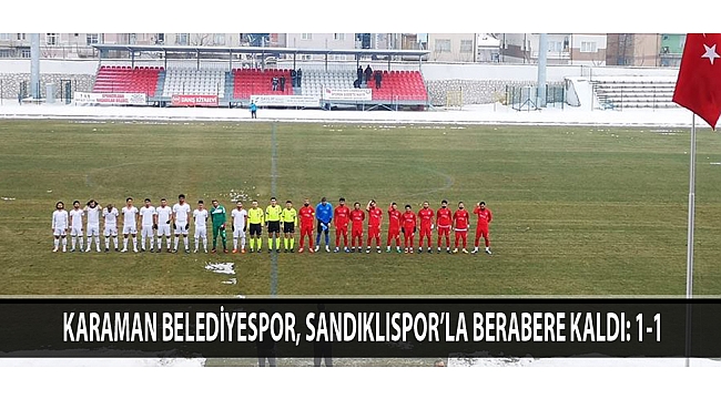 KARAMAN BELEDİYESPOR, SANDIKLISPOR'LA BERABERE KALDI: 1-1
