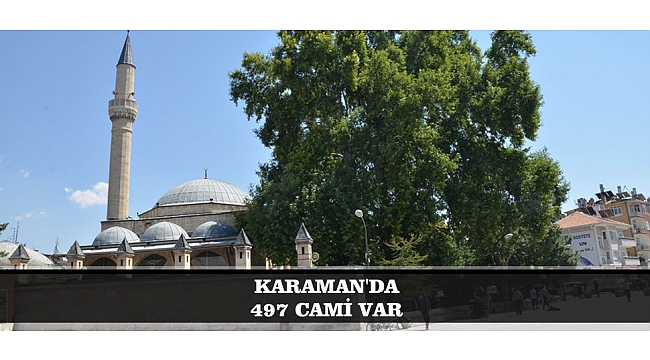 KARAMAN'DA 497 CAMİ VAR