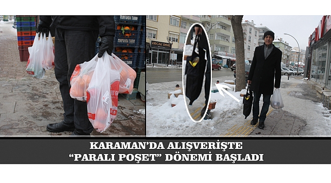 KARAMAN’DA ALIŞVERİŞTE “PARALI POŞET” DÖNEMİ BAŞLADI
