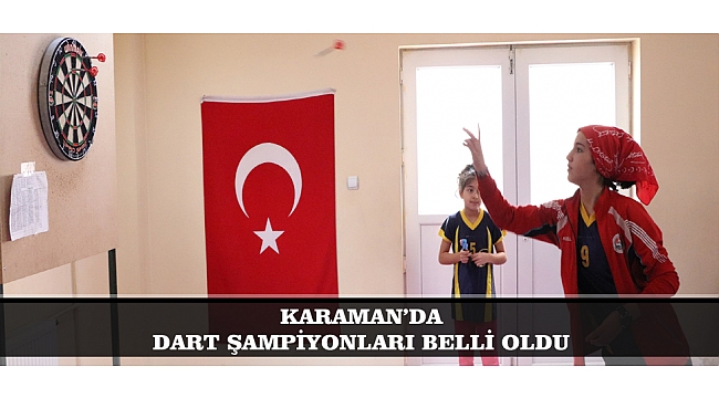 KARAMAN’DA DART ŞAMPİYONLARI BELLİ OLDU