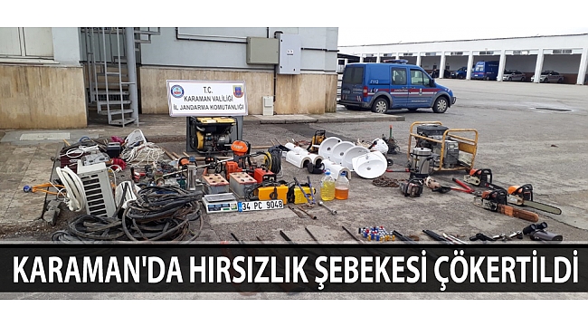 KARAMAN'DA HIRSIZLIK ŞEBEKESİ ÇÖKERTİLDİ
