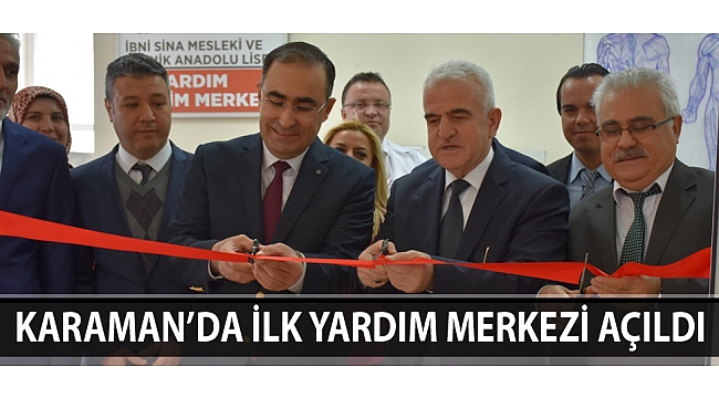KARAMAN’DA İLK YARDIM MERKEZİ AÇILDI