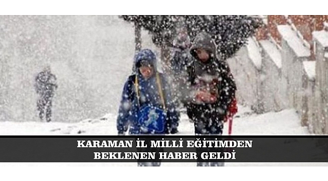 KARAMAN'DA OKULLAR TATİL