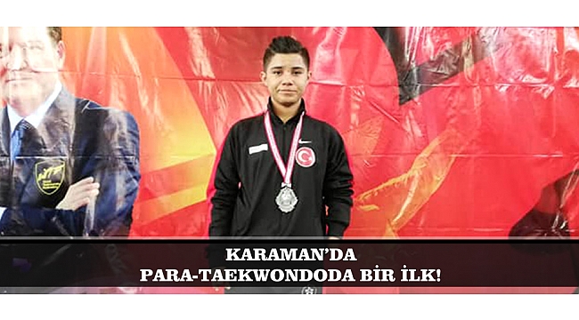 KARAMAN’DA PARA-TAEKWONDODA BİR İLK!