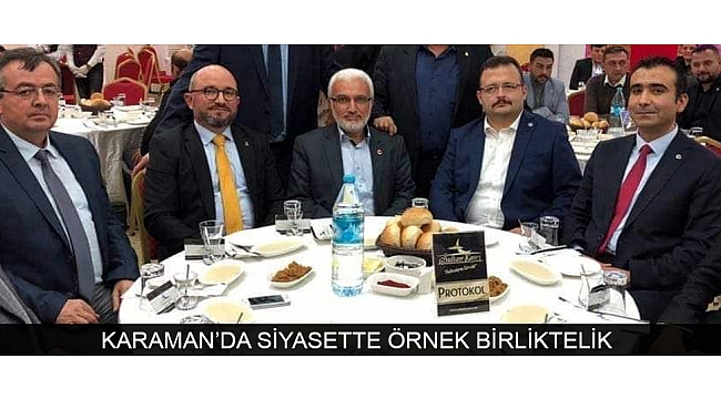 KARAMAN’DA SİYASETTE ÖRNEK BİRLİKTELİK