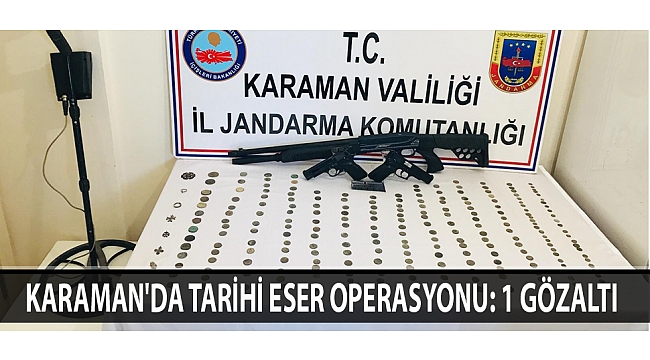 KARAMAN'DA TARİHİ ESER OPERASYONU: 1 GÖZALTI