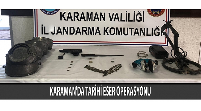 KARAMAN'DA TARİHİ ESER OPERASYONU