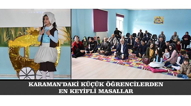 KARAMAN&#039;DAKİ KÜÇÜK ÖĞRENCİLERDEN EN KEYİFLİ MASALLAR