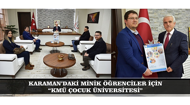 KARAMAN’DAKİ MİNİK ÖĞRENCİLER İÇİN “KMÜ ÇOCUK ÜNİVERSİTESİ”