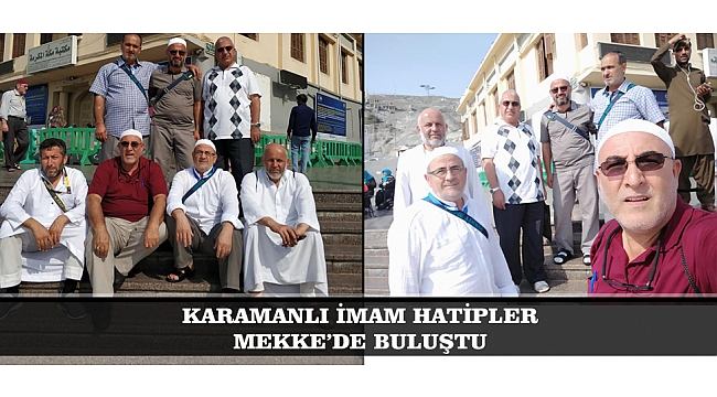 KARAMANLI İMAM HATİPLER MEKKE’DE BULUŞTU