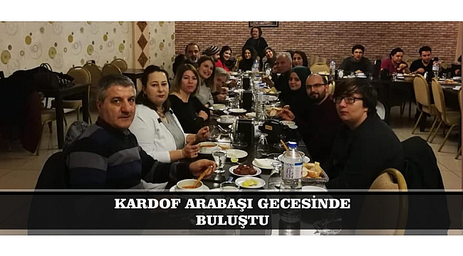 KARDOF ARABAŞI GECESİNDE BULUŞTU